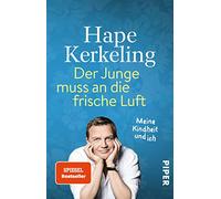 Der Junge muss an die frische Luft: Meine Kindheit und ich