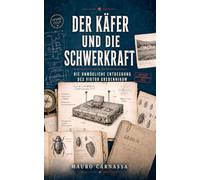 Der Käfer und die Schwerkraft: Die unmögliche Entdeckung des Viktor Grebennikow