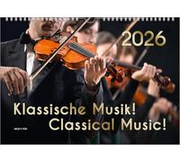 Der Kalender für Klassik-Musik-Freunde, ein Musik-Kalender, 2026, DIN A3: Klassische Musik! Classical Music!
