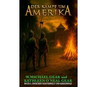 Der Kampf um Amerika Buch 3: Zwischen Geisterwelt und Kriegspfad