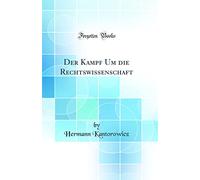 Der Kampf Um die Rechtswissenschaft (Classic Reprint)