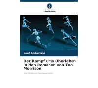 Der Kampf ums Überleben in den Romanen von Toni Morrison: Eine Studie zur Psychonarration
