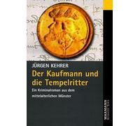 Der Kaufmann und die Tempelritter: Ein Kriminalroman aus dem mittelalterlichen Münster