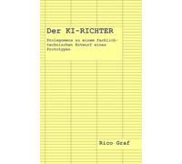 Der KI-Richter: Prolegomena zu einem fachlich-technischen Entwurf eines Prototypen