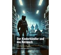 Der Kinderhändler und das Netzwerk: Thriller, über das grausame Konzept des Verkaufs von Kindern.