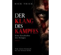 Der Klang des Kampfes: Eine Geschichte des Krieges
