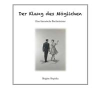 Der Klang des Möglichen: Eine literarische Buchminiatur