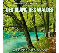 Der Klang des Waldes - Naturklang der Singvögel (ohne Musik) Entspannung für Körper und Geist
