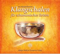 Der KlangSchamane: Klangschale für schamanisches Reisen: Zeremonie, Trance-Klangschale und Rückholsignal