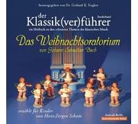 Der Klassik(ver)führer 8. Sonderband: Das Weihnachtsoratorium von J. S. Bach: Für Kinder erzählt von Hans-Jürgen Schatz