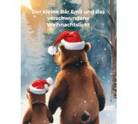 Der kleine Bär Emil und das verschwundene Weihnachtslicht: Weihnachtsgeschichte