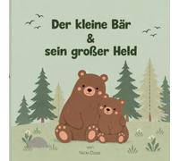 Der kleine Bär und sein großer Held: Zwei Bärenbrüder, dessen Liebe erst noch wachsen muss.
