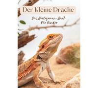 Der Kleine Drache: Das Bartagamen-Buch Für Kinder