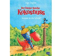 Der kleine Drache Kokosnuss kommt in die Schule: Ein drachenstarkes Schulabenteuer für Kinder ab 5 Jahren