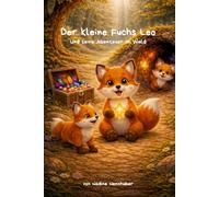 Der kleine Fuchs Leo - Und seine Abenteuer im Wald: 3 tolle Geschichten über das Entdecken von Abenteuern für Kinder ab 3. Jahre - Sammelband 2
