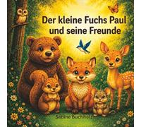 Der kleine Fuchs Paul und seine Freunde
