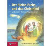 Der kleine Fuchs und das Christikind: und andere Weihnachtsgeschichten