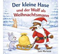 Der kleine Hase und der Wolf als Weihnachtsmann: Eine Wintergeschichte über Mut, Familie und Sicherheit (Kleiner Wald - Moralische Geschichten mit niedlichen Tieren)