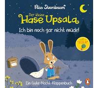 Der kleine Hase Upsala - Ich bin noch gar nicht müde - Ein Gute-Nacht-Klappenbuch: Pappbilderbuch ab 2 Jahren mit großen Klappen