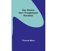 Der kleine Herr Friedemann: Novellen
