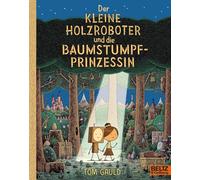 The Little Wooden Robot and the Tree Stump Princess – Four-color Picture Book – Beltz