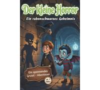 Der kleine Horror: Ein rabenschwarzes Geheimnis | Band 2 der lustig-spannenden Gruselgeschichte - Schulabenteuer mit Schlossgeist für Kinder ab 7 Jahren