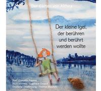 Der kleine Igel, der berühren und berührt werden wollte: Der Garten von Althea