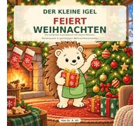 Der kleine Igel feiert Weihnachten: Ein einfaches Ausmalbuch mit klaren Motiven, Winterzauber & gemütlichen Weihnachtsmomenten (Little Hedgehog's Cozy Coloring Books)