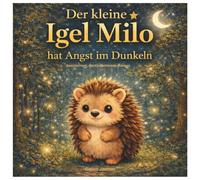 Der kleine Igel Milo hat Angst im Dunkeln