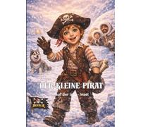 Der Kleine Pirat auf der Iglu - Insel (Die Abenteuer des Kleinen Piraten)