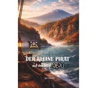 Der Kleine Pirat auf der Insel Jeju (Die Abenteuer des Kleinen Piraten)