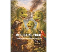 Der Kleine Pirat: Rettung auf der Dinosaurier-Insel (Die Abenteuer des Kleinen Piraten)