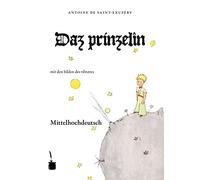 Der kleine Prinz. Le Petit Prince-Mittelhochdeutsch: Daz prinzelîn
