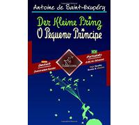 Der Kleine Prinz - O Pequeno Príncipe: Zweisprachiger paralleler Text - Texto bilíngue em paralelo: Deutsch - Brasilianisches Portugiesisch / Alemão - Português Brasileiro