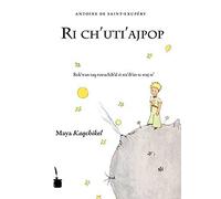 Der kleine Prinz. Ri ch'uti'ajpop: Der kleine Prinz-Maya Kaqchikel