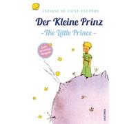 Der Kleine Prinz / The Little Prince: Deutsch Englisch Zweisprachige Lektüre / Parallel gesetzter Text / Klassiker lesen und dabei Englisch lernen
