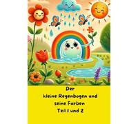 ,Der kleine Regenbogen und seine Farben- Mal und Vorlesebuch für kleine Künstler * innen ´´ Teil 1 und 2: Eine zauberhafte Geschichte über Freundschaft mit Ausmalbildern zum Mitgestalten‘‘