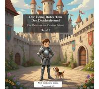 Der kleine Ritter Tom: Der Drachenfreund: Band 1 - mit Bildern zum Ausmalen