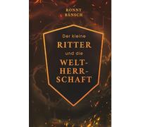 Der kleine Ritter und die Weltherrschaft: Bewusstsein erschafft Reichtum