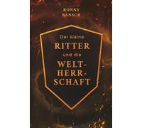 Der kleine Ritter und die Weltherrschaft: Bewusstsein erschafft Reichtum