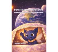 Der kleine Sternenreisende: Eine Abenteuerreise durch unser Sonnensystem