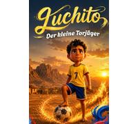Der kleine Torjäger: Eine inspirierende Geschichte über Mut, Leidenschaft und den Traum vom Fußballerfolg - Fußballbuch für Kinder ab 6 Jahren.