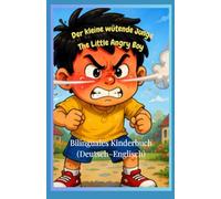 Der kleine wütende Junge - The Little Angry Boy: Bilinguales Kinderbuch (Deutsch-Englisch): Bilinguales Kinderbuch (Deutsch-Englisch)