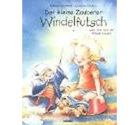 Der kleine Zauberer Windelfutsch.: Oder Wie man die Windel loswird, Szesny.