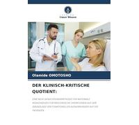 Der Klinisch-Kritische Quotient: EINE NEUE GEWICHTUNGSMETHODE FÜR NATIONALE RISIKOINDIZES FÜR MEDIZINISCHE OPERATIONEN AUF DER GRUNDLAGE DER FUNKTIONELLEN AUSWIRKUNGEN AUF DIE PATIENTEN