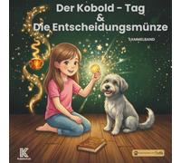 Der Kobold-Tag & Die Entscheidungsmünze: Zwei Geschichten mit Freddy über Entscheidungen, Gefühle und schlechte Tage. Sammelband. (KaleidoKids Sammelbände)