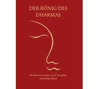 Der König des Dharma: Das illustrierte Leben von Je Tsongkapa