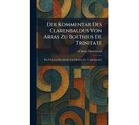 Der Kommentar Des Clarenbaldus Von Arras Zu Boethius De Trinitate: Ein Werk Aus Der Schule Von Chartres Im 12. Jahrhundert