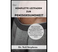 Der komplette Leitfaden zur Penisgesundheit