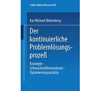 Der kontinuierliche Problemlösungsprozeß: Konzepte - Schwachstellenanalysen - Optimierungsansätze